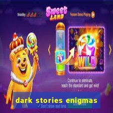 dark stories enigmas